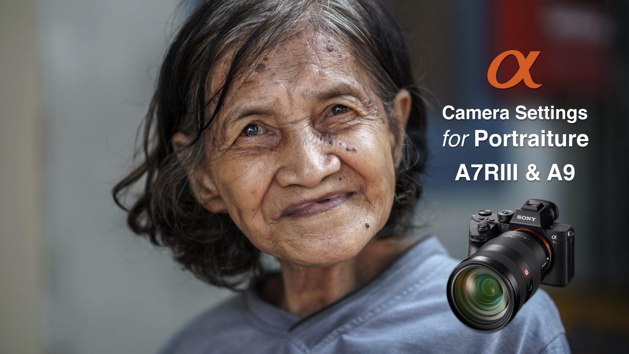 Camera Settings for Shooting Portraits - Sony Alpha A7RIII and A9